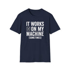 It works on my machine (sometimes) T-Shirt