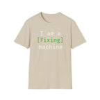 I'm a [fixing] machine T-Shirt
