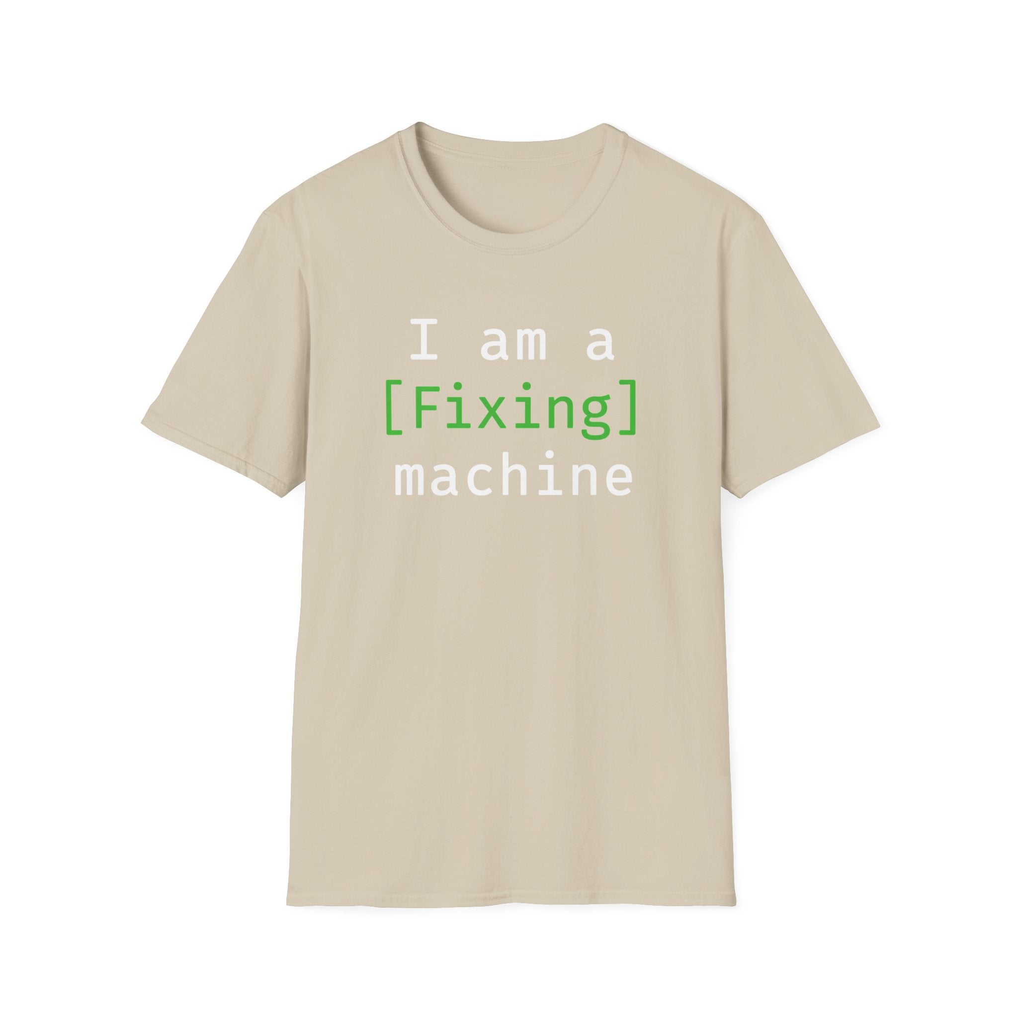 I'm a [fixing] machine T-Shirt