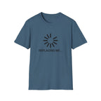 Replacing me T-Shirt