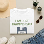 I am just training data T-Shirt
