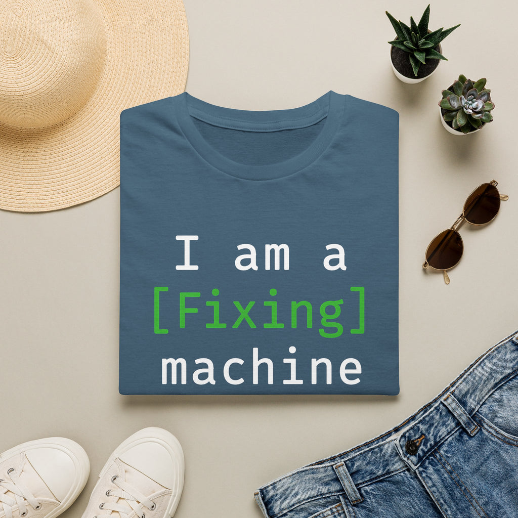 I'm a [fixing] machine T-Shirt