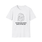 On-Prem Data Center Where Uptime Dies T-Shirt