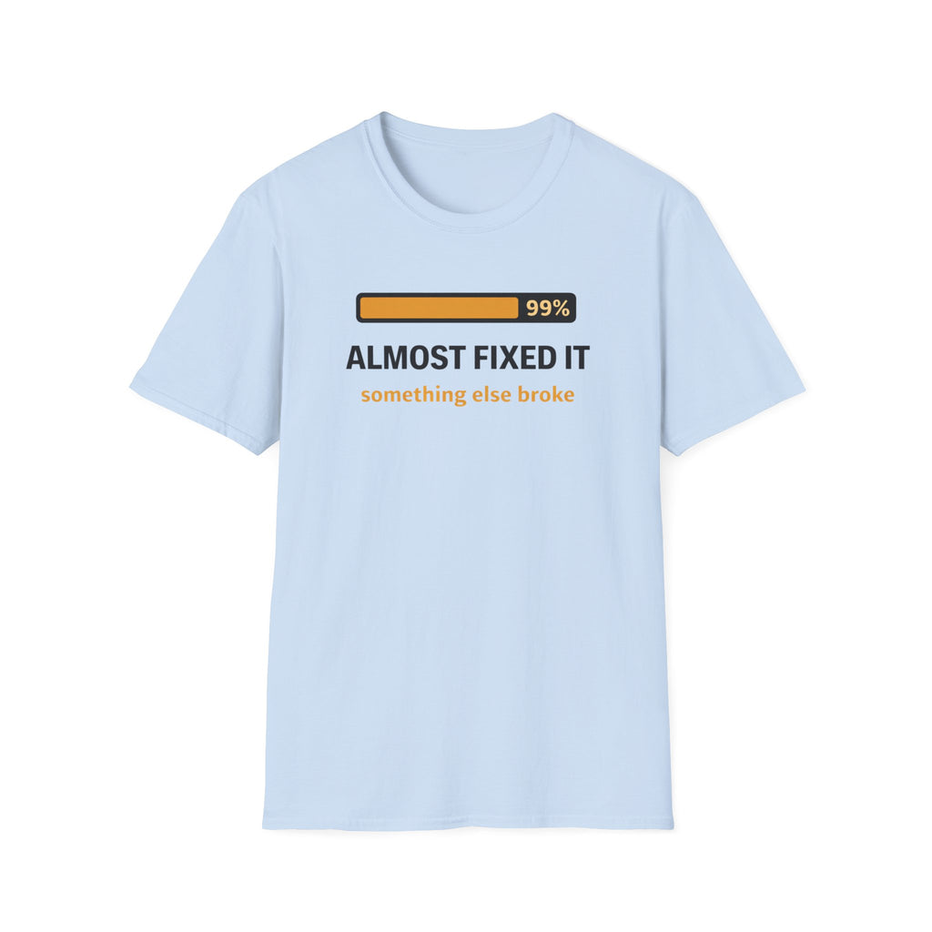 Almost fixed it, something else broke T-Shirt