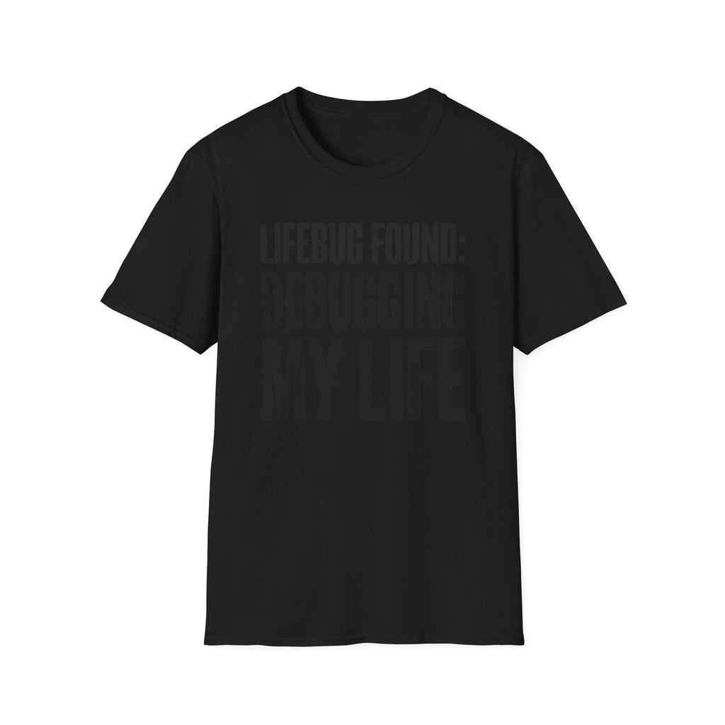 Lifebug found: debugging my life T-Shirt