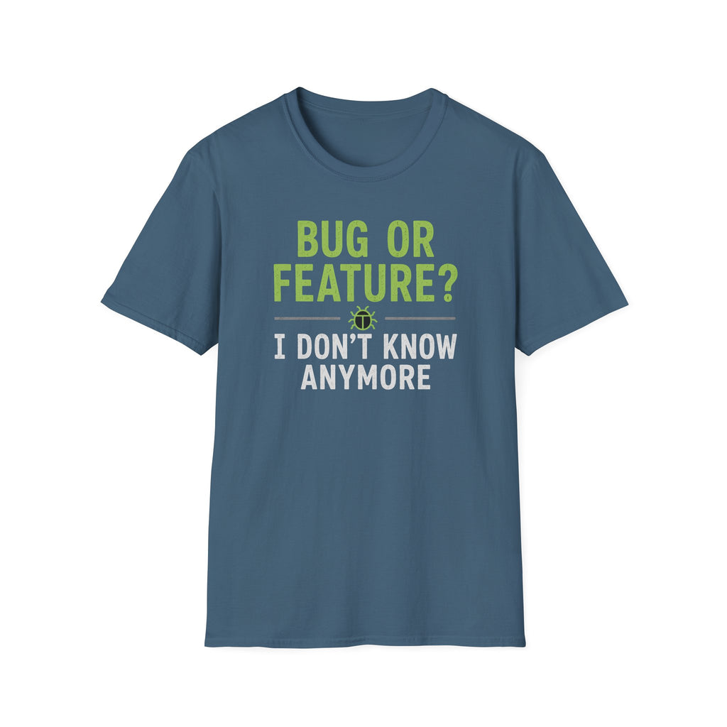 Bug or feature? I don't know anymore T-Shirt