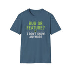 Bug or feature? I don't know anymore T-Shirt