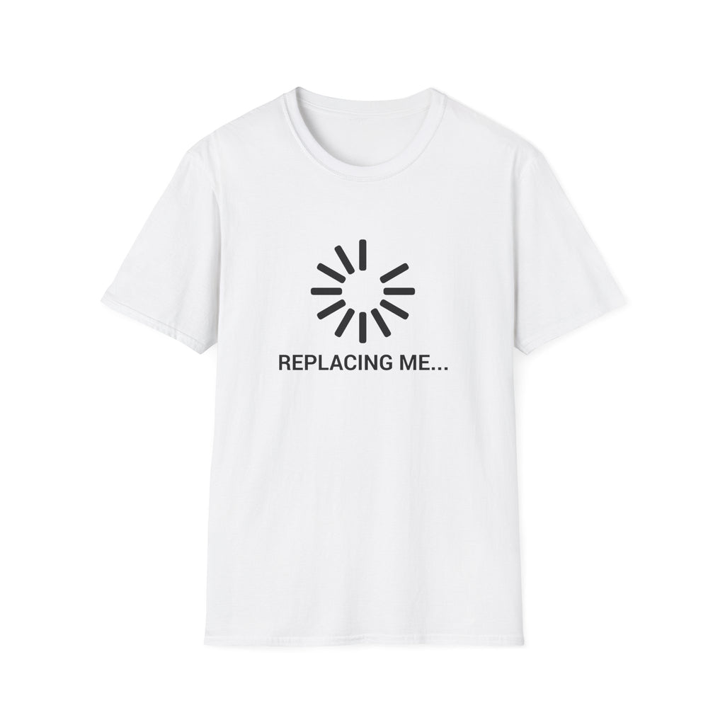 Replacing me T-Shirt