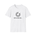 Replacing me T-Shirt