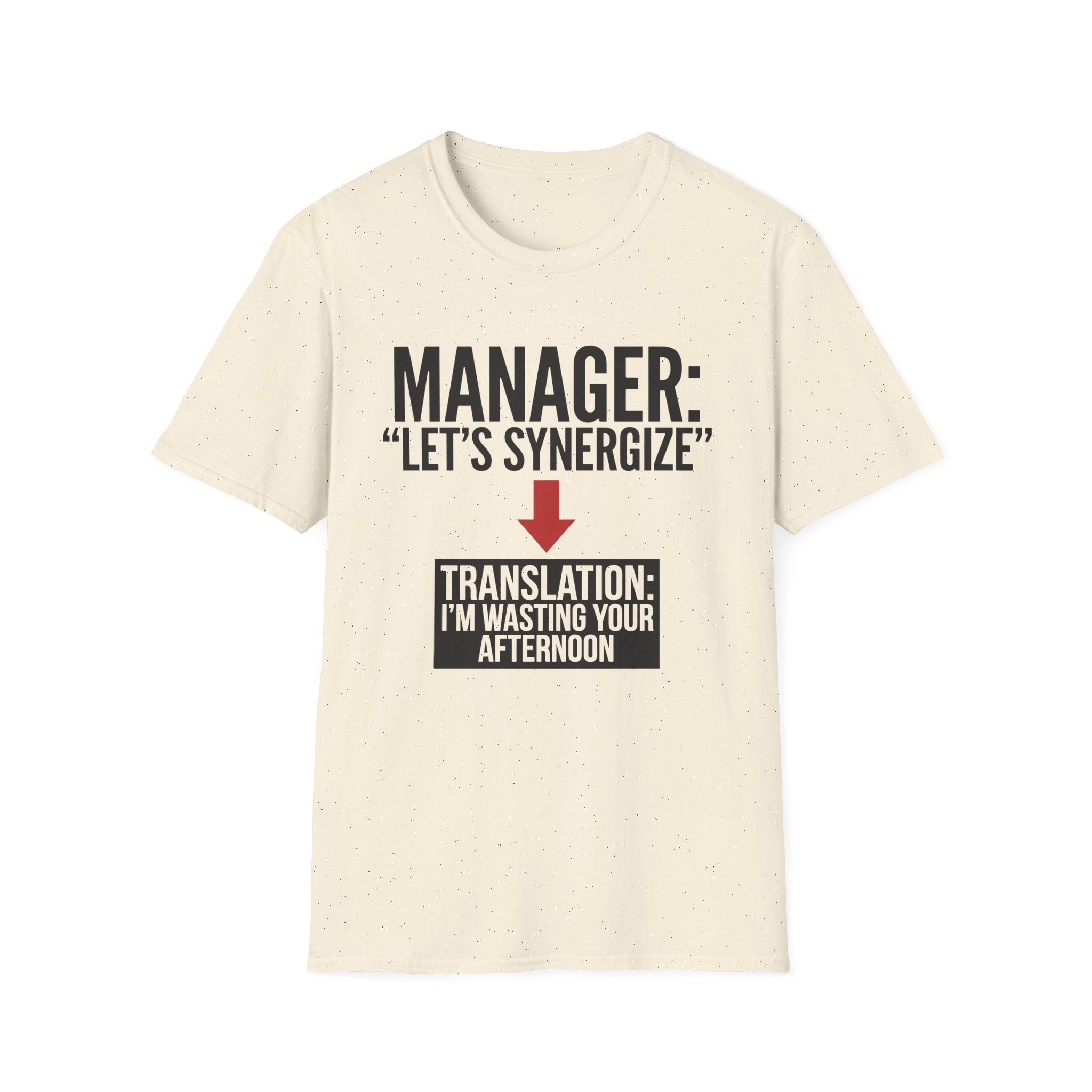 Let's synergize, I'm wasting your afternoon T-Shirt