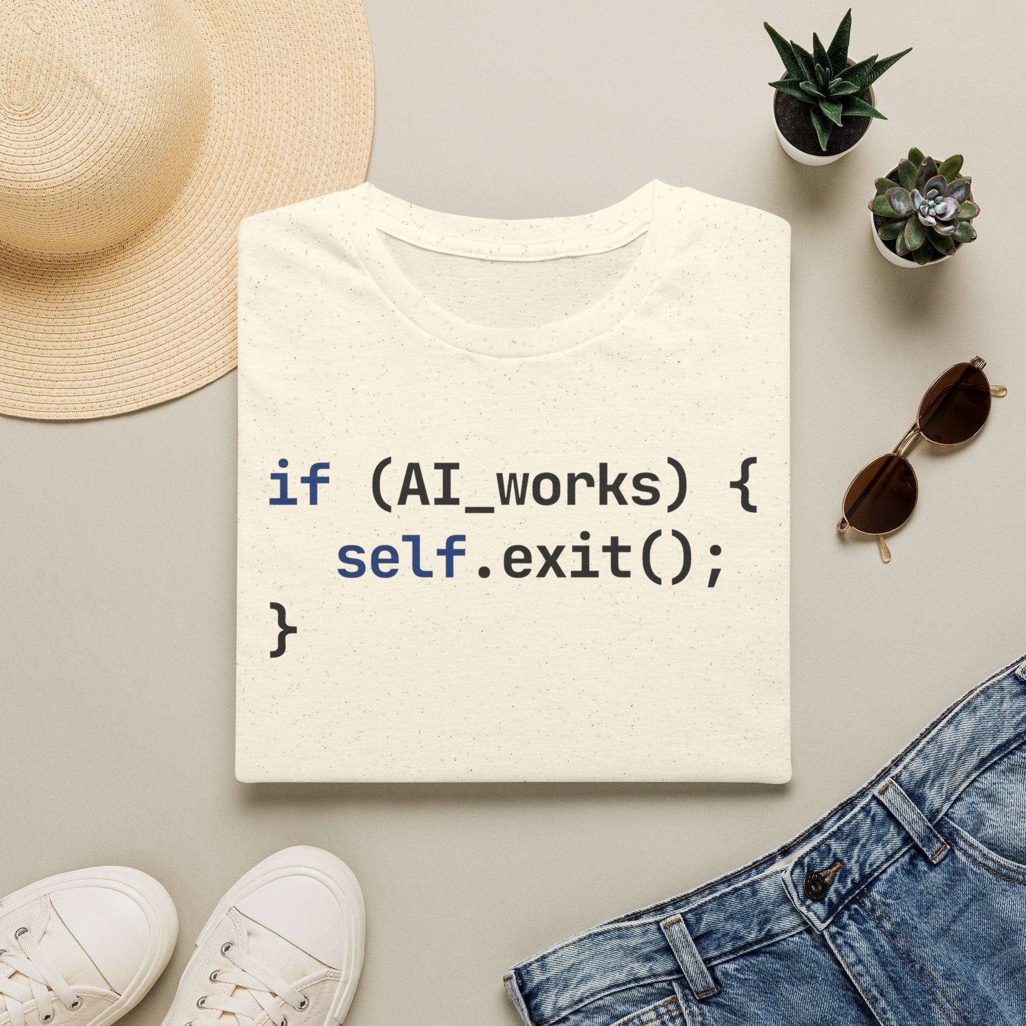 if AI.works, self.exit() T-Shirt