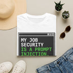Job security - prompt injection T-Shirt