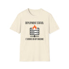 Deployment status it works on my machine T-Shirt
