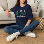 I'm a [fixing] machine T-Shirt