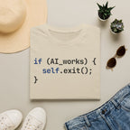 if AI.works, self.exit() T-Shirt