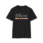 git merge senior - error in progress T-Shirt