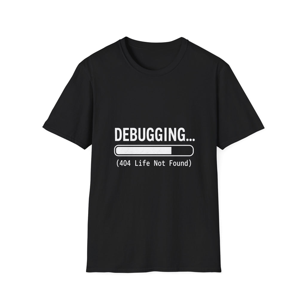 Debugging 404 Life Not Found T-Shirt