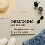 Debugging explained T-Shirt