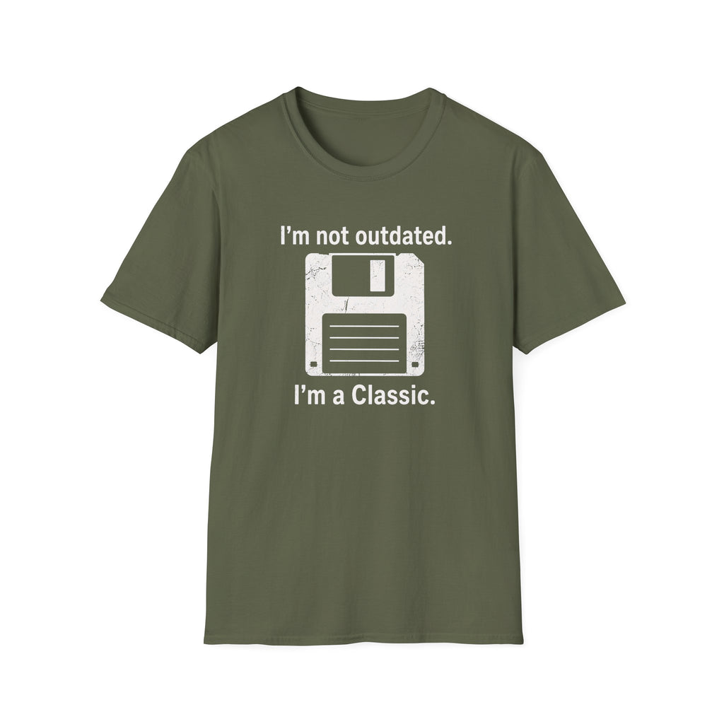 I'm not outdated, I'm a classic T-Shirt