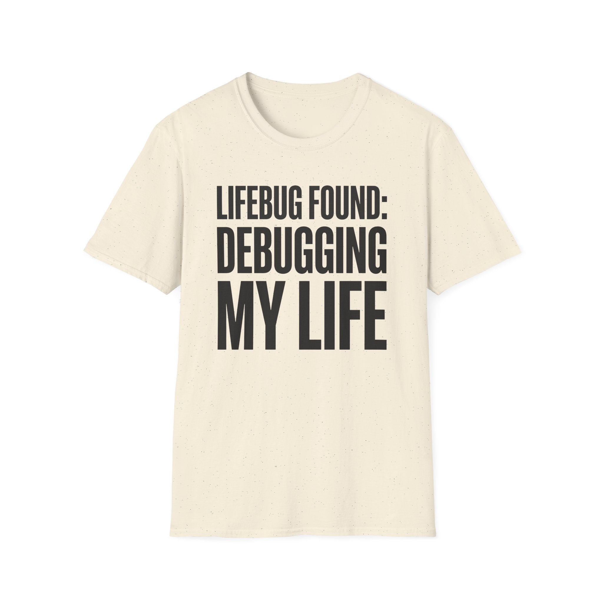 Lifebug found: debugging my life T-Shirt