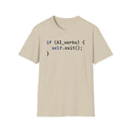 if AI.works, self.exit() T-Shirt