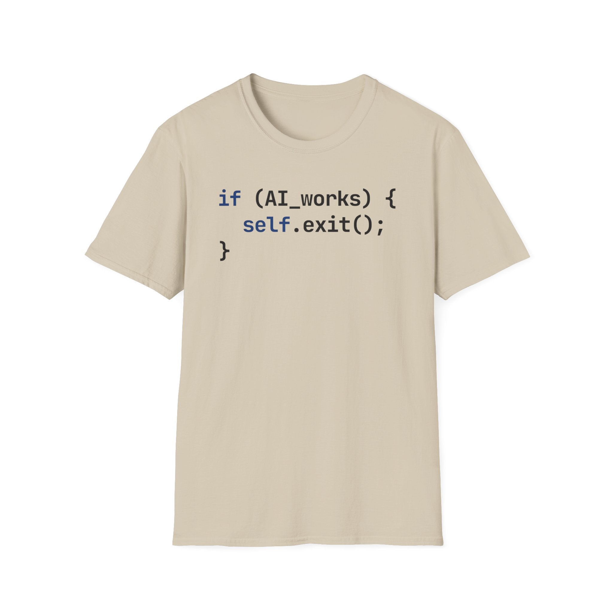 if AI.works, self.exit() T-Shirt