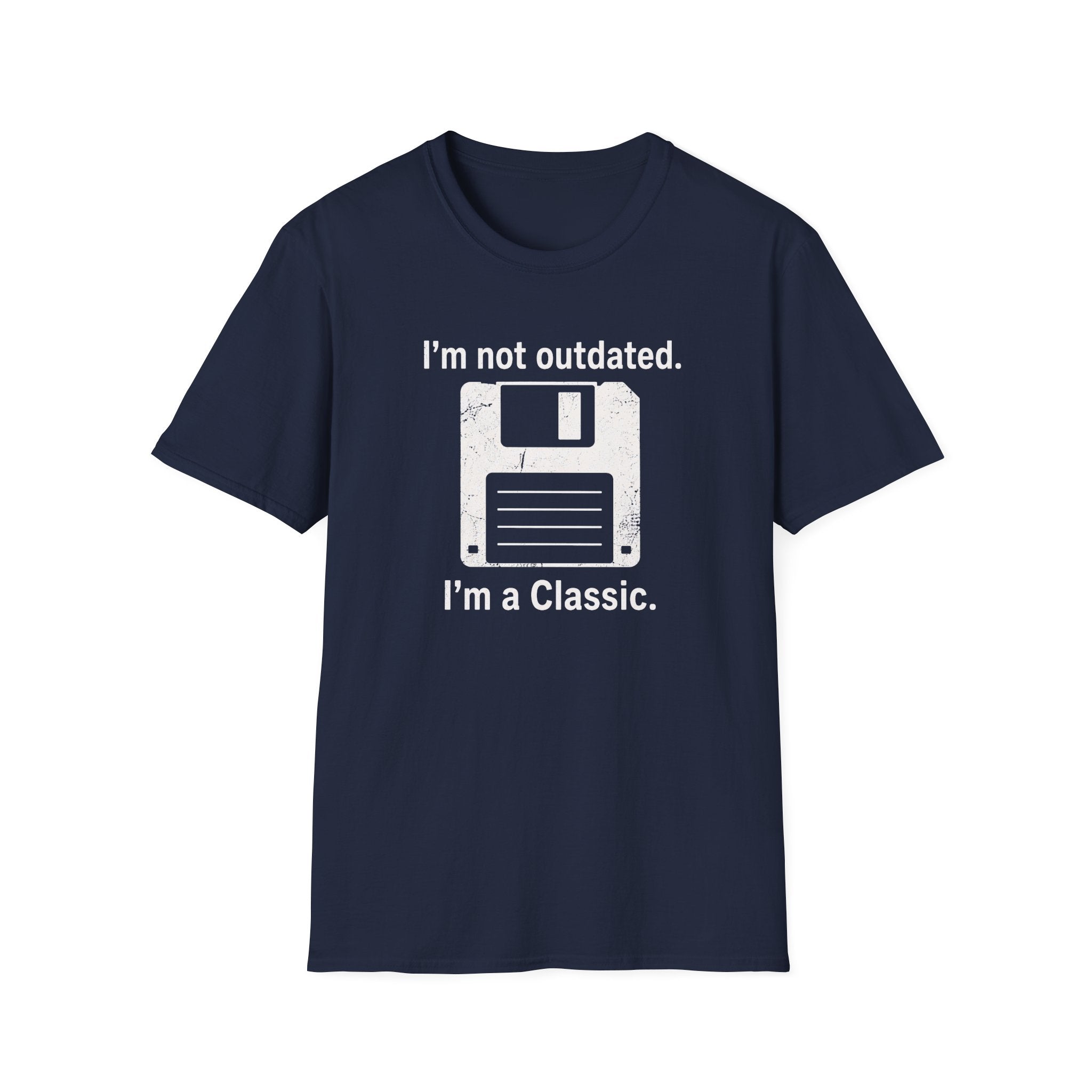 I'm not outdated, I'm a classic T-Shirt