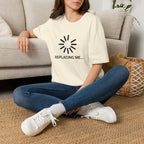 Replacing me T-Shirt