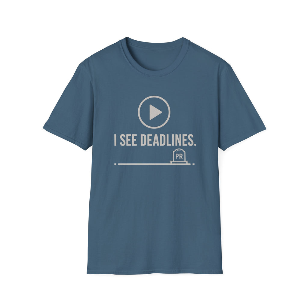 I see deadlines T-Shirt
