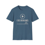 I see deadlines T-Shirt