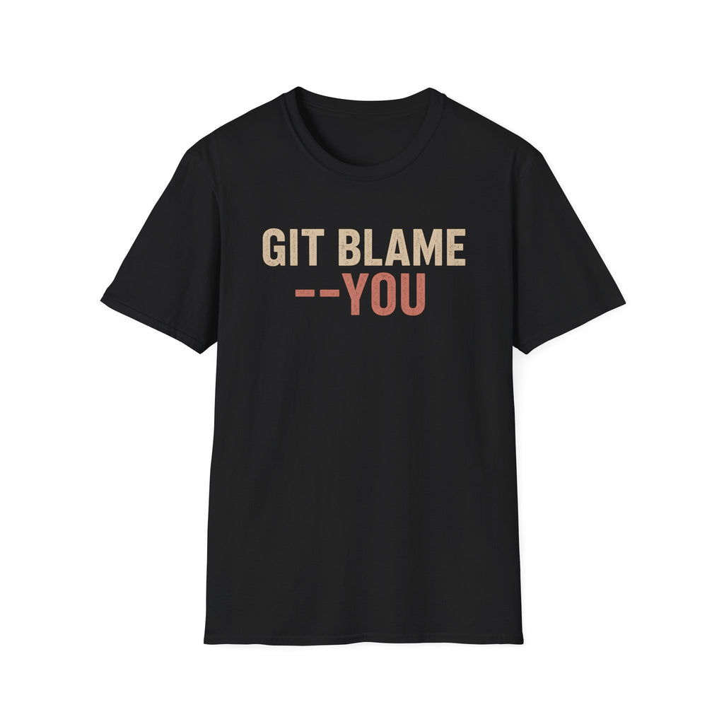 GIT BLAME --YOU T-Shirt