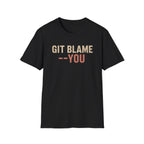 GIT BLAME --YOU T-Shirt