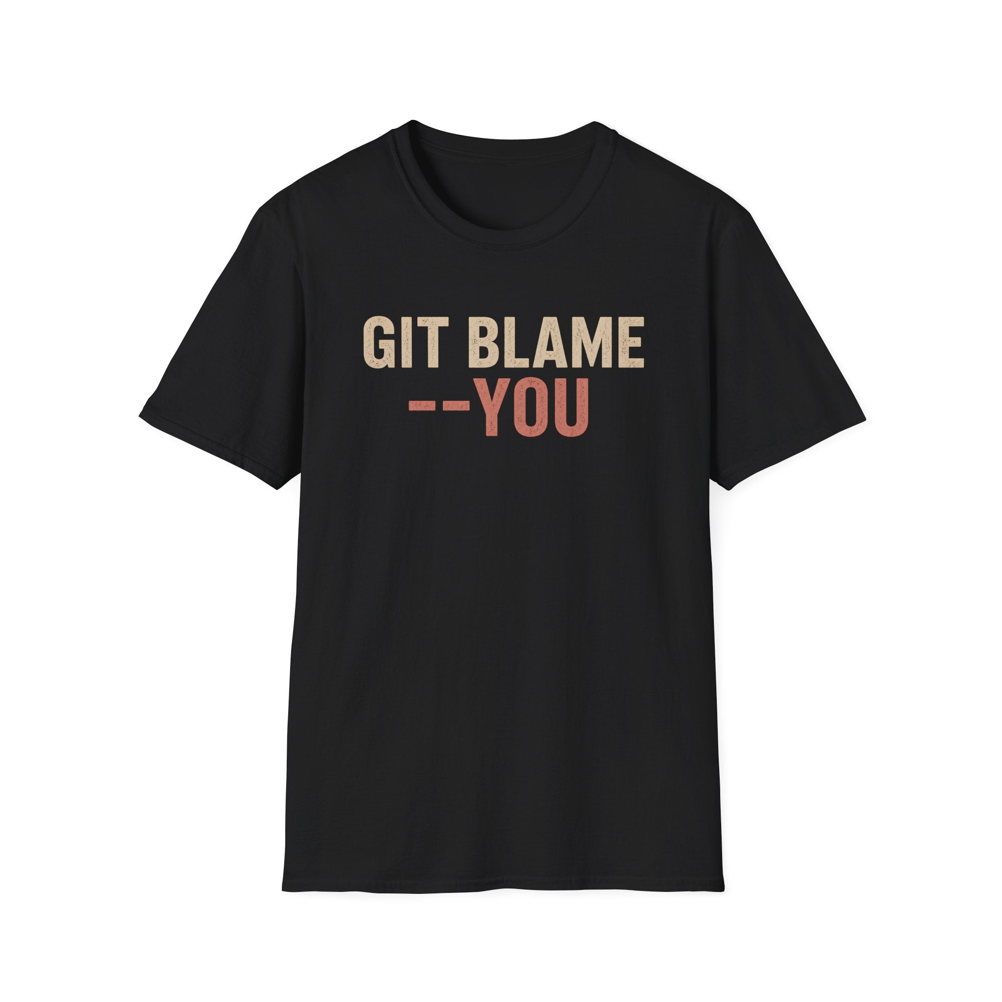 GIT BLAME --YOU T-Shirt