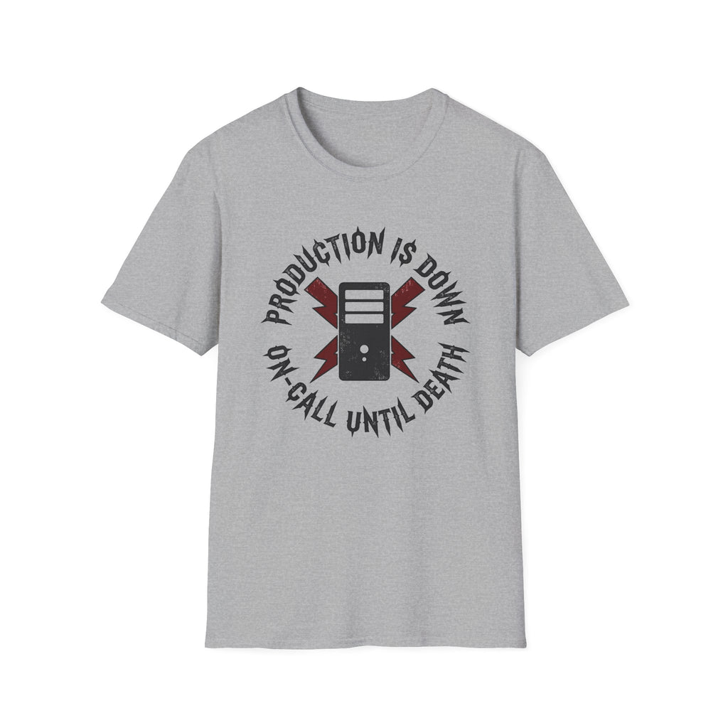Production is down, on-call until death T-Shirt