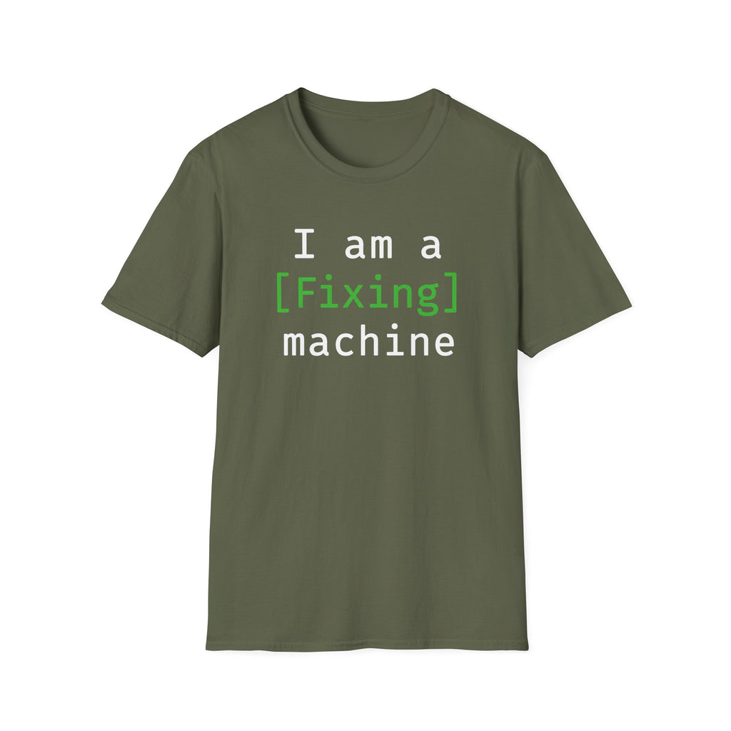 I'm a [fixing] machine T-Shirt