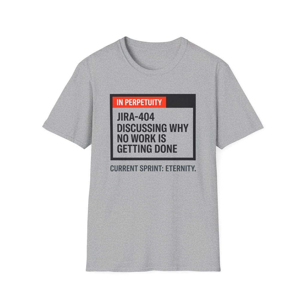 JIRA 404 - Discussion why no work is done T-Shirt