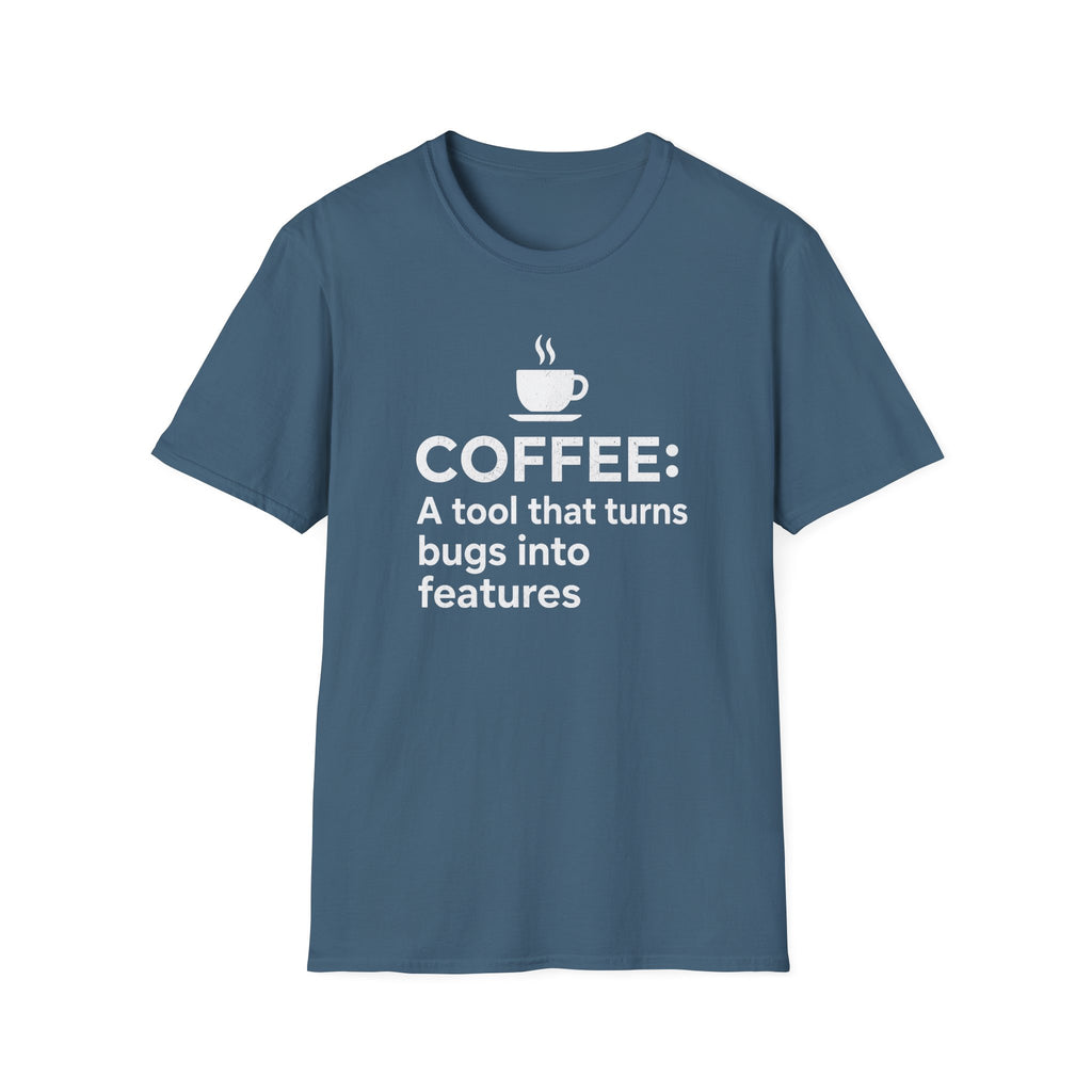 Coffee: a tool that turns bugs into features T-Shirt