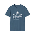 Coffee: a tool that turns bugs into features T-Shirt