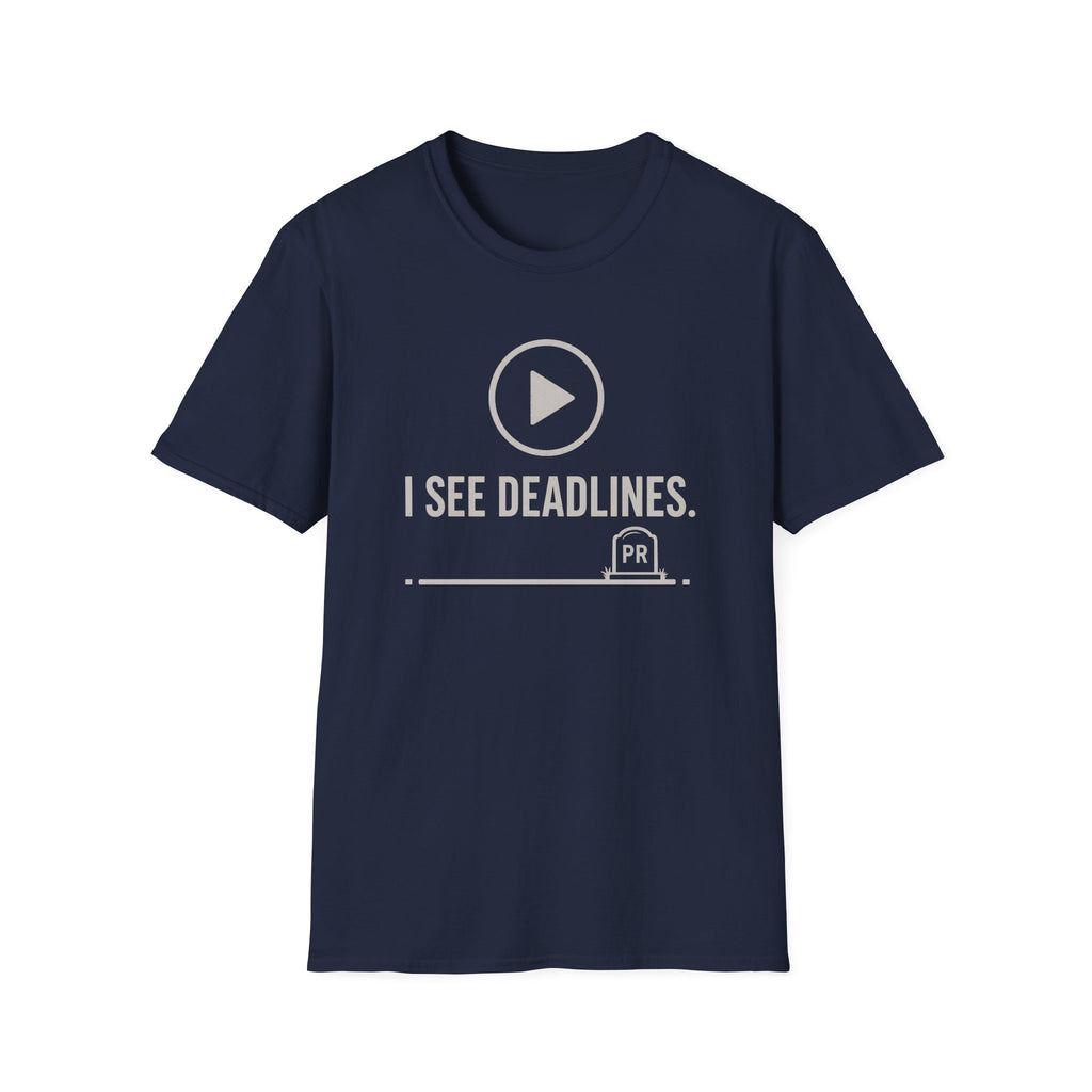 I see deadlines T-Shirt