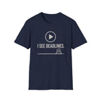 I see deadlines T-Shirt