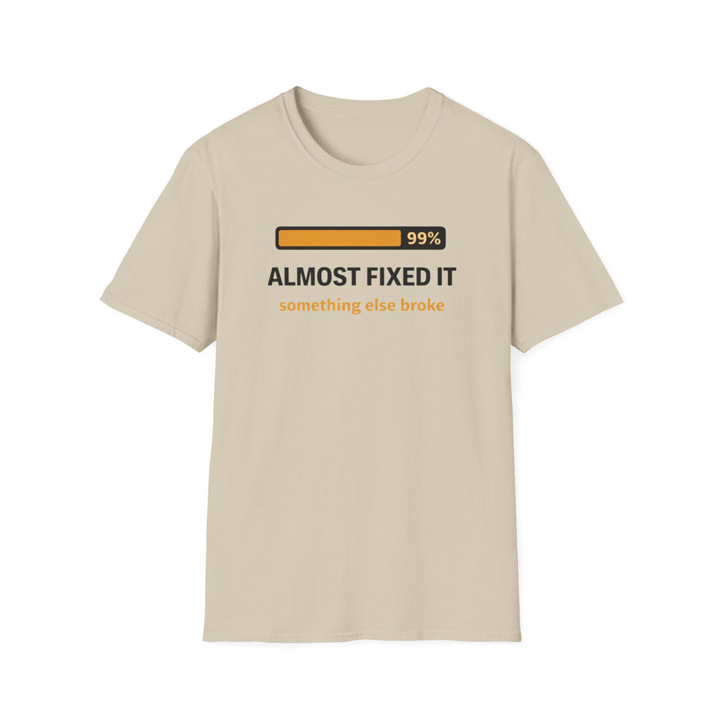 Almost fixed it, something else broke T-Shirt
