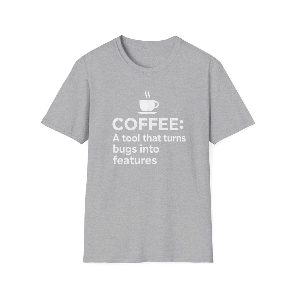 Coffee: a tool that turns bugs into features T-Shirt