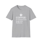 Coffee: a tool that turns bugs into features T-Shirt