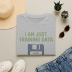 I am just training data T-Shirt