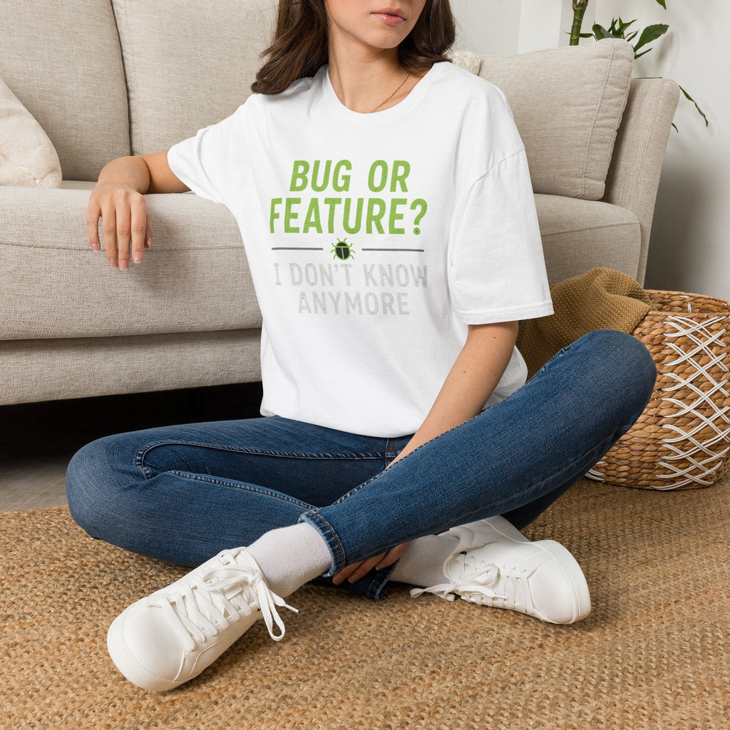 Bug or feature? I don't know anymore T-Shirt