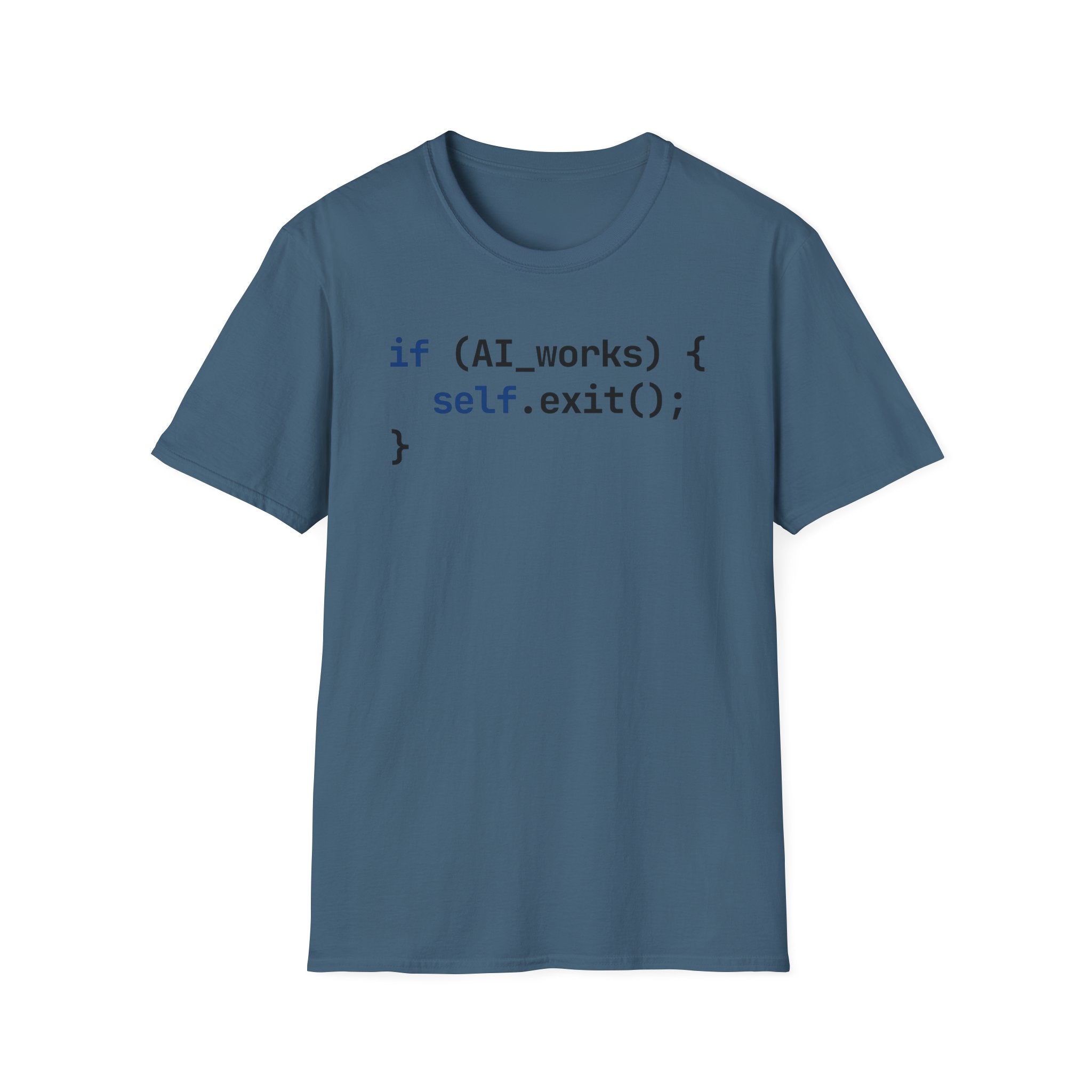 if AI.works, self.exit() T-Shirt
