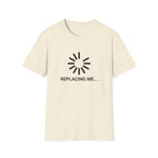 Replacing me T-Shirt