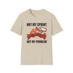 Not my sprint, Not my problem T-Shirt