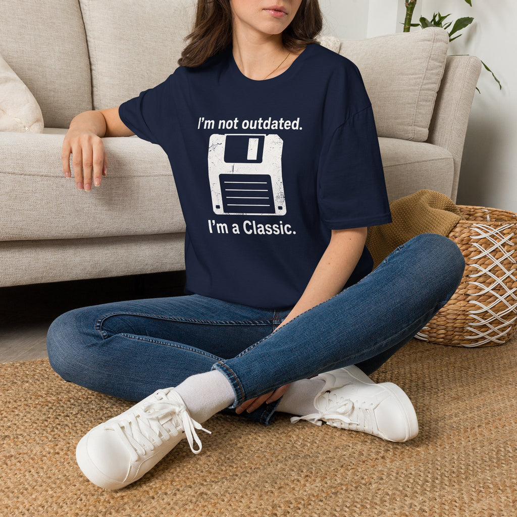 I'm not outdated, I'm a classic T-Shirt