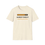 Almost fixed it, something else broke T-Shirt